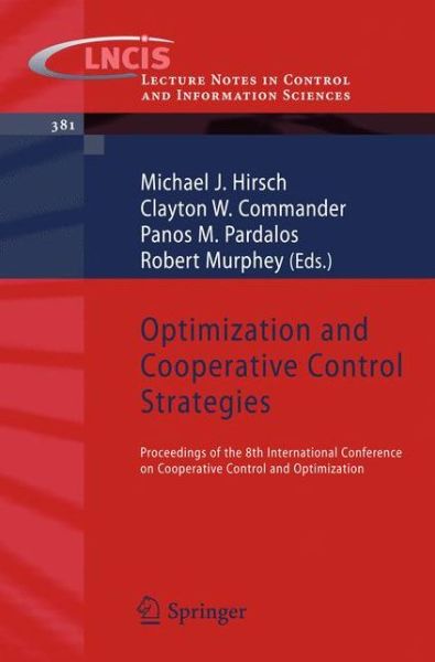 Michael J Hirsch · Optimization and Cooperative Control Strategies: Proceedings of the 8th International Conference on Cooperative Control and Optimization - Lecture Notes in Control and Information Sciences (Paperback Book) [2009 edition] (2009)