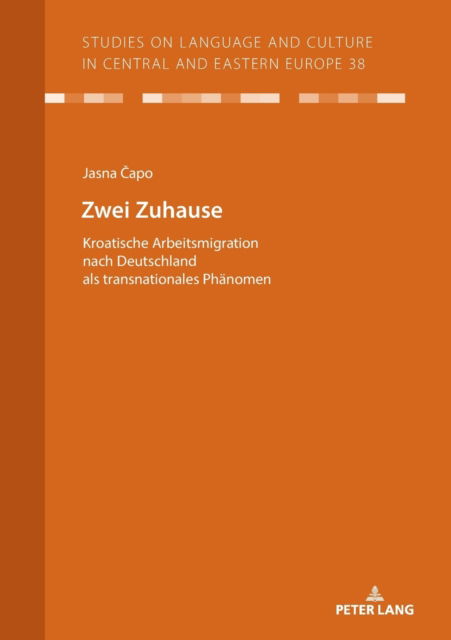 Cover for Jasna Capo · Zwei Zuhause; Kroatische Arbeitsmigration nach Deutschland als transnationales Phanomen - Studies on Language and Culture in Central and Eastern Europ (Paperback Book) (2022)