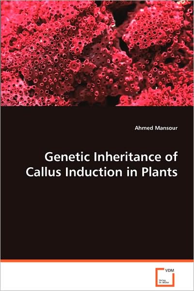 Cover for Ahmed Mansour · Genetic Inheritance of Callus Induction in Plants (Paperback Book) (2008)