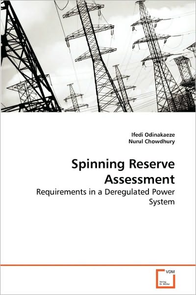 Cover for Nurul Chowdhury · Spinning Reserve Assessment: Requirements in a Deregulated Power System (Paperback Book) (2010)