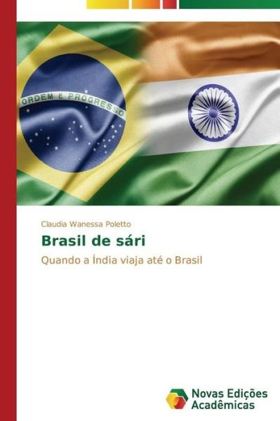 Cover for Claudia Wanessa Poletto · Brasil De Sári: Quando a Índia Viaja Até O Brasil (Paperback Bog) [Portuguese edition] (2014)