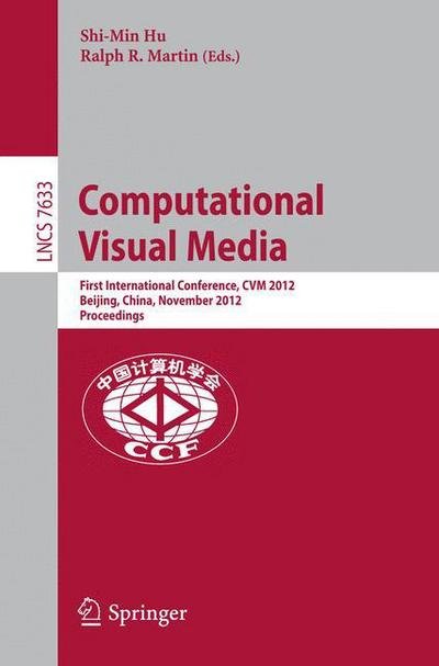 Cover for Shi-min Hu · Computational Visual Media: First International Conference, CVM 2012, Beijing, China, November 8-10, 2012, Proceedings - Lecture Notes in Computer Science (Paperback Book) [2012 edition] (2012)