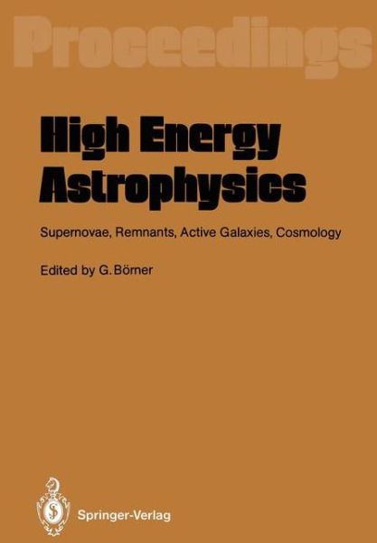 Cover for Gerhard B Rner · High Energy Astrophysics: Supernovae, Remnants, Active Galaxies, Cosmology (Paperback Book) [Softcover reprint of the original 1st ed. 1988 edition] (2012)