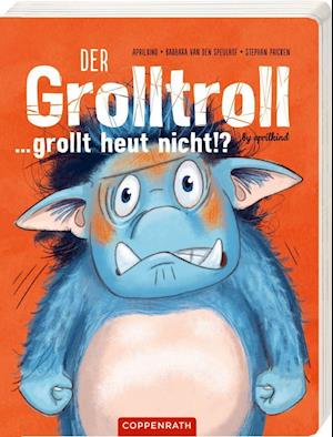 Cover for Barbara van den Speulhof · Der Grolltroll ... grollt heut nicht!? (Pappbilderbuch) (Board book) (2021)