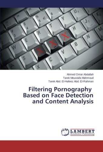 Cover for Tarek Abd. El-hafeez Abd. El-rahman · Filtering Pornography   Based on Face Detection and Content Analysis (Paperback Book) (2014)