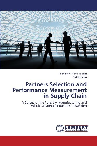 Partners Selection and Performance Measurement in Supply Chain: a Survey of the Forestry, Manufacturing and Wholesale / Retail Industries in Sweden - Vedat Zulfiu - Livros - LAP LAMBERT Academic Publishing - 9783659227622 - 12 de agosto de 2013