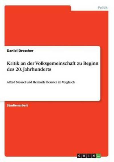 Cover for Daniel Drescher · Kritik an der Volksgemeinschaft zu Beginn des 20. Jahrhunderts: Alfred Meusel und Helmuth Plessner im Vergleich (Paperback Book) (2015)