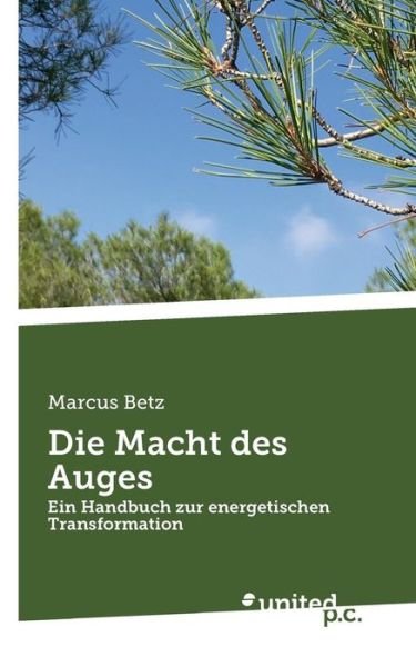 Cover for Marcus Betz · Die Macht des Auges: Ein Handbuch zur energetischen Transformation (Paperback Book) (2019)