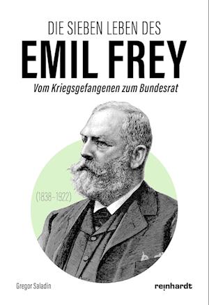 Cover for Gregor Saladin · Die sieben Leben des Emil Frey (1838—1922) (Book) (2022)