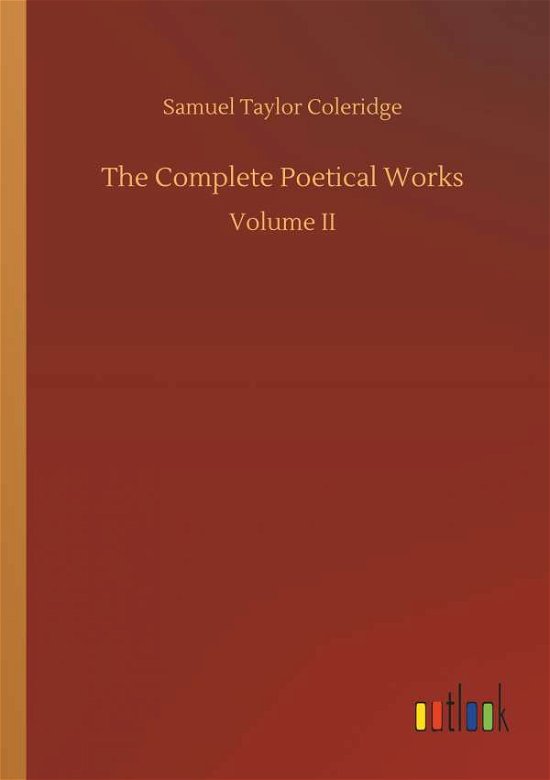 The Complete Poetical Works - Coleridge - Bøger -  - 9783734032622 - 20. september 2018