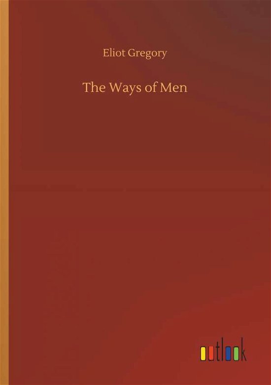 The Ways of Men - Gregory - Kirjat -  - 9783734058622 - keskiviikko 25. syyskuuta 2019