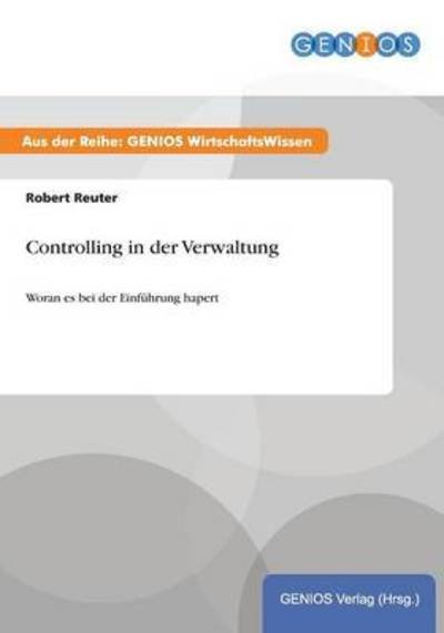 Cover for Robert Reuter · Controlling in der Verwaltung: Woran es bei der Einfuhrung hapert (Paperback Book) (2015)