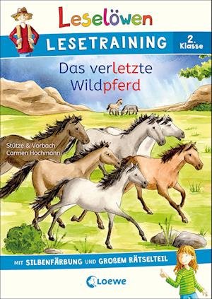 Leselöwen Lesetraining 2. Klasse - Das verletzte Wildpferd - Stütze & Vorbach - Bøker - Loewe Verlag GmbH - 9783743210622 - 9. februar 2022