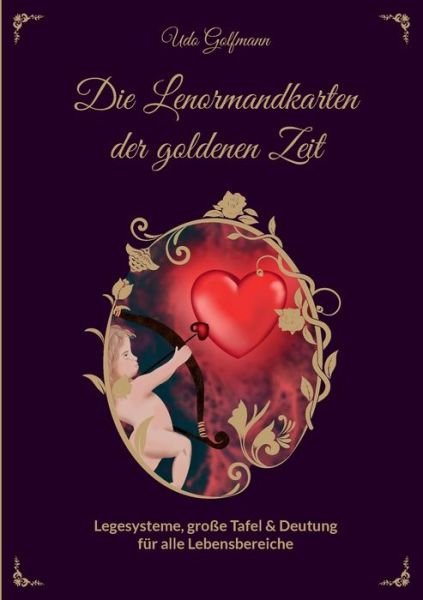 Cover for Udo Golfmann · Das Lenormand der goldenen Zeit: Legesysteme, grosse Tafel und Deutung fur alle Lebensbereiche (Pocketbok) (2020)
