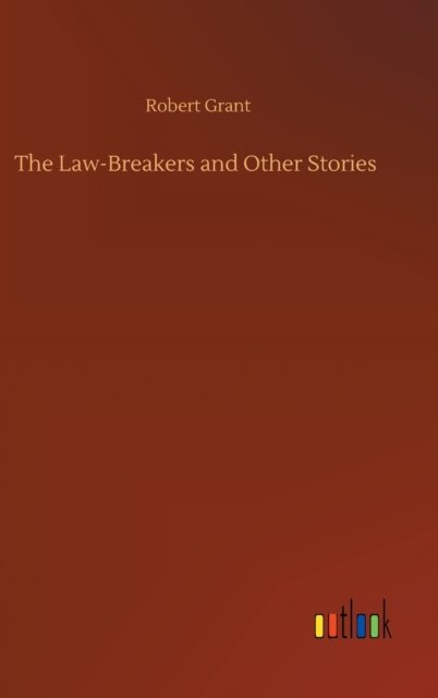 Cover for Robert Grant · The Law-Breakers and Other Stories (Inbunden Bok) (2020)