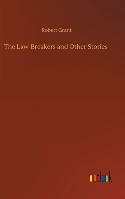 Cover for Robert Grant · The Law-Breakers and Other Stories (Inbunden Bok) (2020)