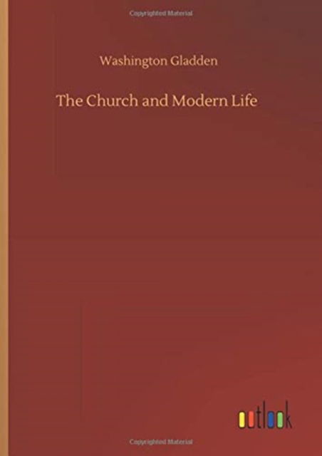 Cover for Washington Gladden · The Church and Modern Life (Innbunden bok) (2020)