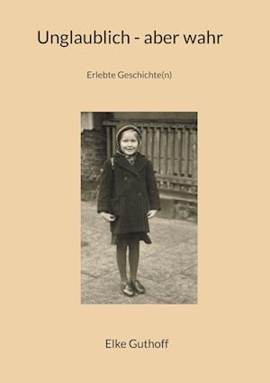 Cover for Elke Guthoff · Unglaublich - aber wahr (Bok) (2024)