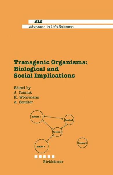 Cover for J Tomiuk · Transgenic Organisms: Biological and Social Implications - Advances in Life Sciences (Hardcover Book) [1996 edition] (1996)