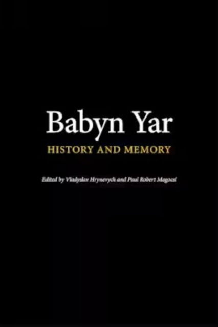 Cover for Paul Robert Magocsi-Vladyslav Hrynevych · Babyn Yar: History and Memory (Hardcover Book) (2024)