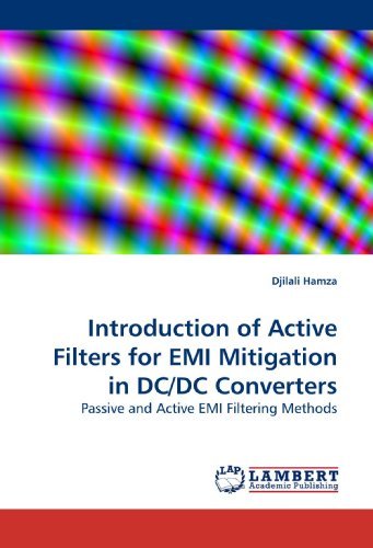 Introduction of Active Filters for Emi Mitigation in Dc/dc Converters: Passive and Active Emi Filtering Methods - Djilali Hamza - Kirjat - LAP Lambert Academic Publishing - 9783838305622 - keskiviikko 5. elokuuta 2009
