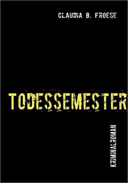 Cover for Claudia B. Froese · Todessemester (Paperback Book) [German edition] (2011)