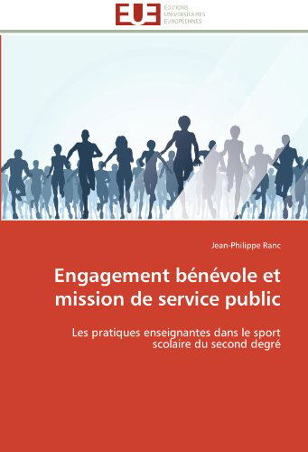 Cover for Jean-philippe Ranc · Engagement Bénévole et Mission De Service Public: Les Pratiques Enseignantes Dans Le Sport Scolaire Du Second Degré (Paperback Book) [French edition] (2018)