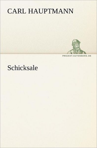 Cover for Carl Hauptmann · Schicksale (Tredition Classics) (German Edition) (Paperback Book) [German edition] (2012)