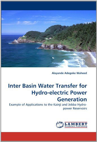 Cover for Alayande Adegoke Waheed · Inter Basin Water Transfer for Hydro-electric Power Generation: Example of Applications to the Kainji and Jebba Hydro-power Reservoirs (Taschenbuch) (2010)