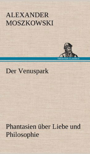 Cover for Alexander Moszkowski · Der Venuspark (Inbunden Bok) [German edition] (2012)