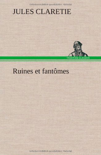 Cover for Jules Claretie · Ruines et Fant Mes (Hardcover Book) [French edition] (2012)