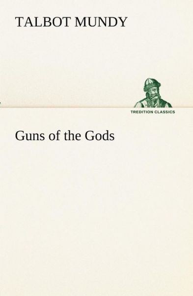 Cover for Talbot Mundy · Guns of the Gods (Tredition Classics) (Paperback Book) (2012)