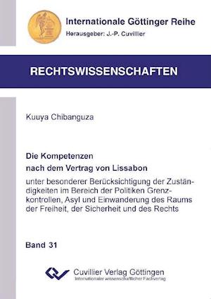 Cover for Kuuya Chibanguza · Die Kompetenzen nach dem Vertrag von Lissabon unter besonderer Berücksichtigung der Zuständigkeiten im Bereich der Politiken Grenzkontrollen, Asyl und Einwanderung des Raums der Freiheit, der Sicherheit und des Rechts (Paperback Book) (2011)