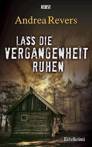 Lass die Vergangenheit ruhen - Andrea Revers - Książki - KBV - 9783954416622 - 23 sierpnia 2023