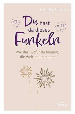 Cover for Jennifer Fulwiler · Du hast da dieses Funkeln (Book) (2023)