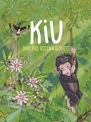 Kiu und das Regenwaldfest - Wibke Bein-Wierzbinski - Books - Lehmanns Media - 9783965434622 - May 31, 2024