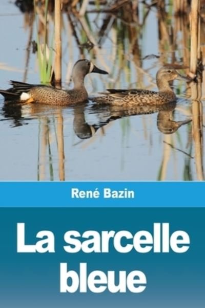 Cover for René Bazin · La sarcelle bleue (Paperback Book) (2021)