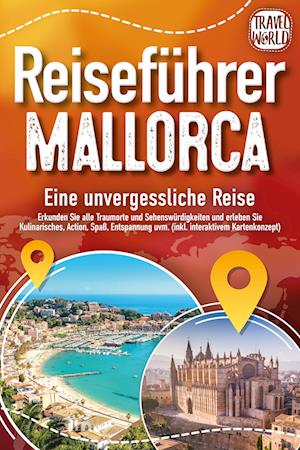 REISEFÜHRER MALLORCA - Eine unvergessliche Reise: Erkunden Sie alle Traumorte und Sehenswürdigkeiten und erleben Sie Kulinarisches, Action, Spaß, Entspannung uvm. (inkl. interaktivem Kartenkonzept) - Travel World - Boeken - EoB - 9783989351622 - 4 juli 2024