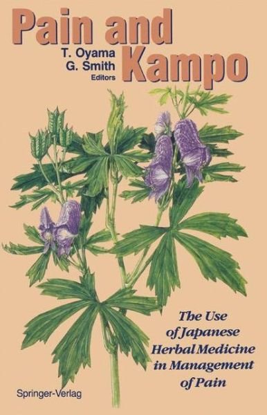 Cover for Tsutomu Oyama · Pain and Kampo: The Use of Japanese Herbal Medicine in Management of Pain (Paperback Book) [Softcover reprint of the original 1st ed. 1994 edition] (2011)