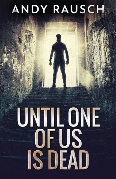 Until One Of Us Is Dead - Andy Rausch - Boeken - Next Chapter - 9784867506622 - 25 juni 2021