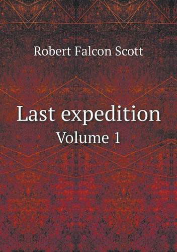 Cover for Robert Falcon Scott · Last Expedition Volume 1 (Paperback Book) (2014)