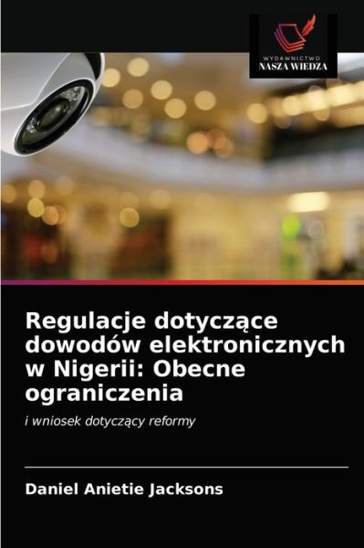 Cover for Daniel Anietie Jacksons · Regulacje dotycz?ce dowodow elektronicznych w Nigerii (Paperback Book) (2021)