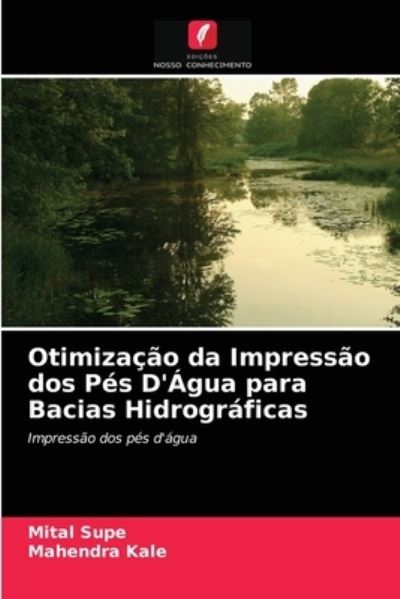 Cover for Mital Supe · Otimizacao da Impressao dos Pes D'Agua para Bacias Hidrograficas (Paperback Book) (2021)