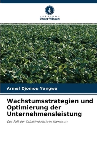 Cover for Armel Djomou Yangwa · Wachstumsstrategien und Optimierung der Unternehmensleistung (Paperback Book) (2021)