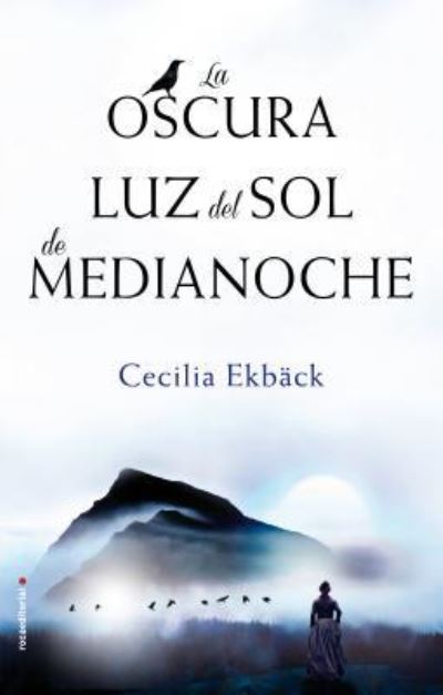 Cover for Cecilia Ekback · La Oscura Luz del Sol de Medianoche (Hardcover Book) (2017)