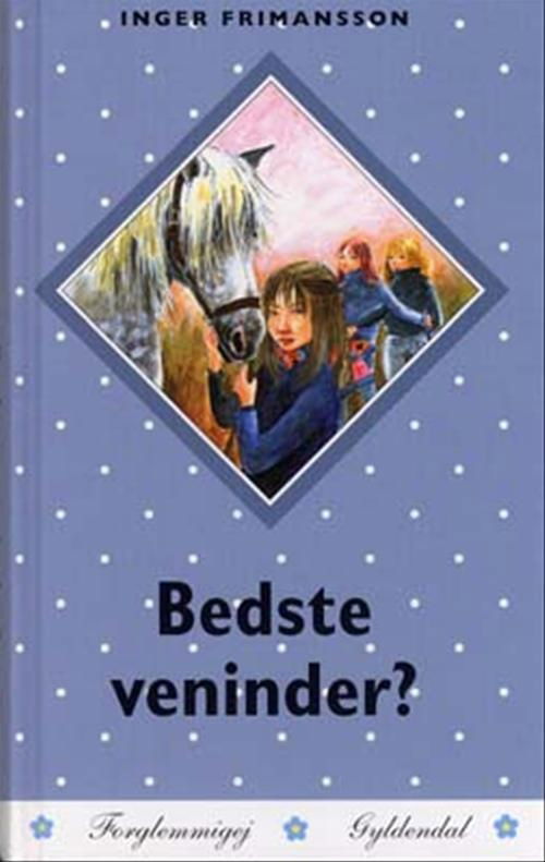 Cover for Inger Frimansson · Forglemmigej: Bedste veninder? (Bound Book) [1. wydanie] (2004)