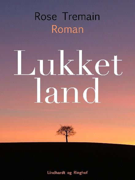 Cover for Rose Tremain · Lukket land (Sewn Spine Book) [2nd edition] (2017)