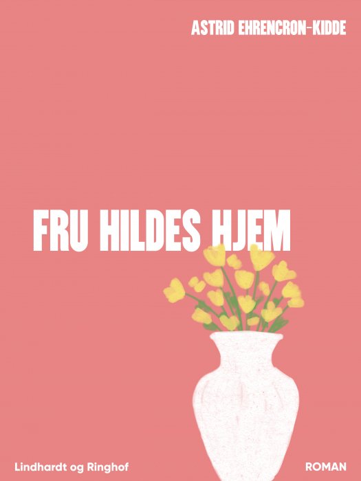 Cover for Astrid Ehrencron-Kidde · Fru Hildes hjem (Sewn Spine Book) [1st edition] (2019)