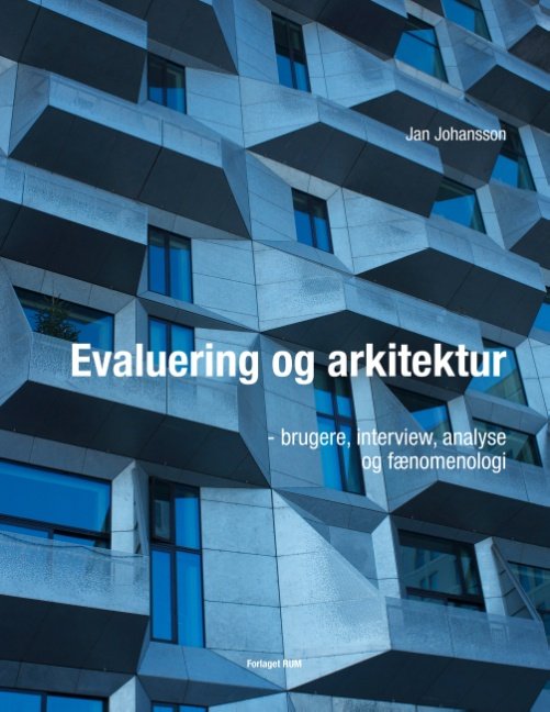 Cover for Jan Johansson · Arkitektur og evaluering - brugere, interview, analyse og fænomenologi (Taschenbuch) [1. Ausgabe] (2018)