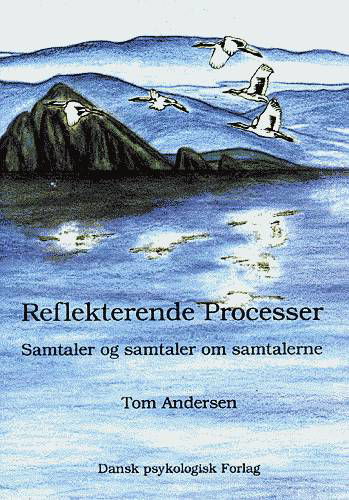 Reflekterende processer - Tom Andersen - Kirjat - Dansk Psykologisk Forlag - 9788777061622 - maanantai 24. elokuuta 1998